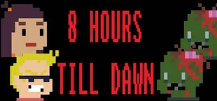 8 Hours Till Dawn