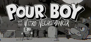 Pour Boy and the Nitro Necromancer