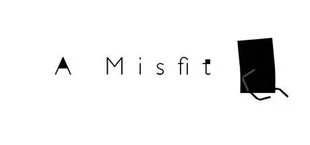 A Misfit