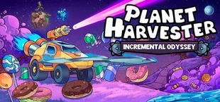 Planet Harvester: Incremental Odyssey