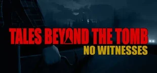 Tales Beyond The Tomb - No Witnesses