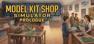 Model Kit Shop Simulator: Prologue