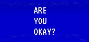 ARE YOU OKAY?