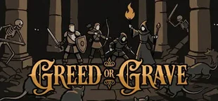 Greed or Grave