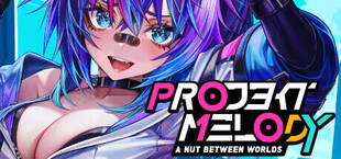 Projekt Melody: A Nut Between Worlds
