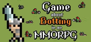 Game About Botting in an MMORPG