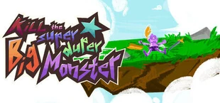 Kill The Super Duper Big Monster
