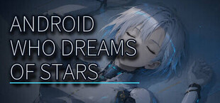Android Who Dreams of Stars