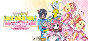 Muchi Muchi Pork! & PinkSweets Boosted