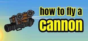 How to Fly a Cannon