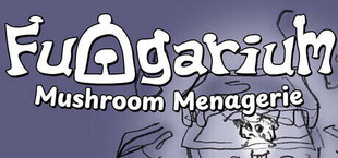 Fungarium: Mushroom Menagerie