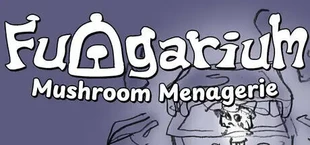 Fungarium: Mushroom Menagerie