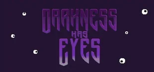 Darkness Has Eyes