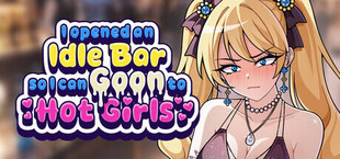 I Opened an Idle Bar So I Can GOON to HOT GIRLS