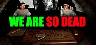 WE ARE SO DEAD