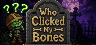 Who Clicked My Bones?