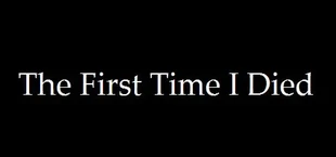 The First Time I Died
