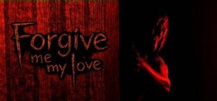 Forgive Me My Love
