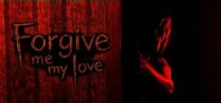 Forgive Me My Love