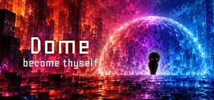 Dome: Become Thyself