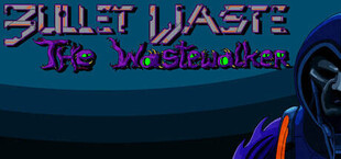 Bullet Waste: The Wastewalker