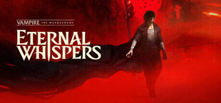 Vampire: The Masquerade — ETERNAL WHISPERS