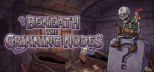 Beneath the Grinning Nodes