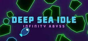 Deep Sea Idle: Infinity Abyss