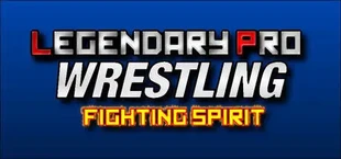 Legendary Pro Wrestling: Fighting Spirit