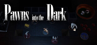 Pawns into the Dark