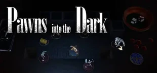 Pawns into the Dark