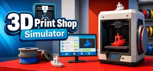 3D Print Shop Simulator