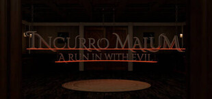 Incurro Malum: A run in with evil