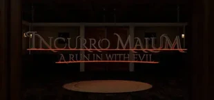 Incurro Malum: A run in with evil