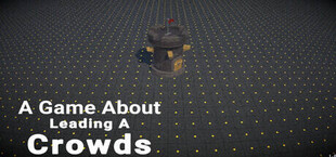 A Game About Leading A Crowds