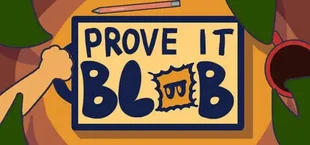 Prove it Blob!