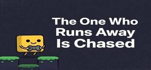The One Who Runs Away Is Chased