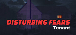 DISTURBING FEARS - Tenant