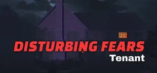 DISTURBING FEARS - Tenant