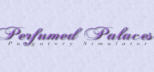 Perfumed Palaces: Purgatory Simulator