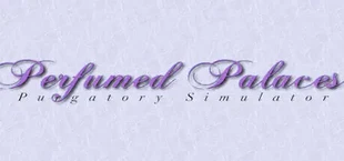 Perfumed Palaces: Purgatory Simulator