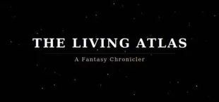 The Living Atlas: A Fantasy Chronicler