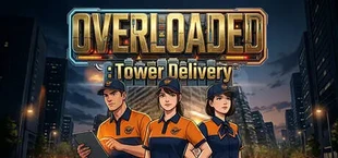 OVERLOADED: Tower Delivery