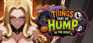 Hentai Senpai: Things That go HUMP in the Night