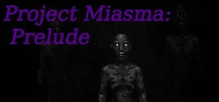 Project Miasma: Prelude