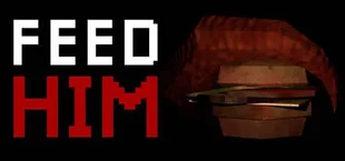 FEED HIM