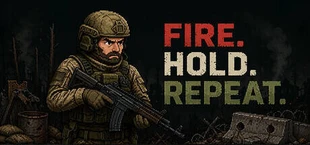 FIRE. HOLD. REPEAT.