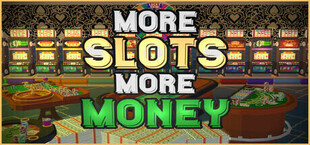 More Slots More Money