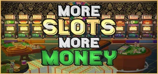 More Slots More Money