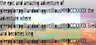 the epic and amazing adventure of gleepglorrpgilliandoohiggintilliousMMDCCXXXIX the adventure where gleepglorrpgilliandoohiggintilliousMMDCCXXXIX lives and becomes king gleepglorrpgilliandoohiggintilliousMMDCCXXXIX